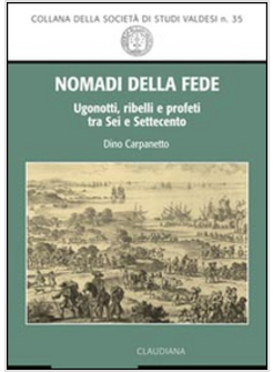 NOMADI DELLA FEDE. UGONOTTI, RIBELLI E PROFETI TRA SEI E SETTECENTO