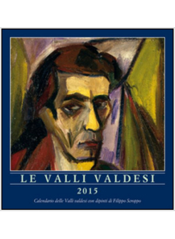 VALLI VALDESI 2015. CALENDARIO. 12 DIPINTI A OLIO CON VEDUTE DELLE VALLI VALDESI