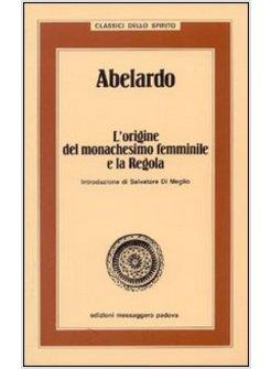 ABELARDO. L'ORIGINE DEL MONACHESIMO FEMMINILE E LA REGOLA