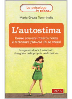 AUTOSTIMA. COME VINCERE L'INSICUREZZA E RITROVARE FIDUCIA IN SE STESSI (L')