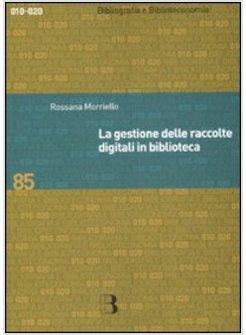 GESTIONE DELLE RACCOLTE DIGITALI IN BIBLIOTECA (LA)