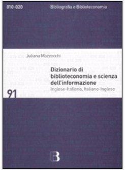 DIZIONARIO DI BIBLIOTECONOMIA E SCIENZA INGLESE-ITALIANO ITALIANO-INGLESE