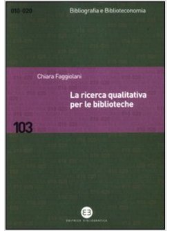 RICERCA QUALITATIVA PER LE BIBLIOTECHE (LA)