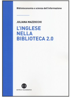 INGLESE NELLA BIBLIOTECA 2.0. CORSO DI LETTURE, COMPRENSIONE ED ESERCIZI GUIDATI