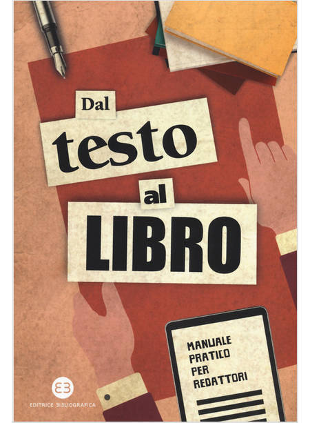 DAL TESTO AL LIBRO. MANUALE PRATICO PER REDATTORI