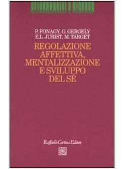 REGOLAZIONE AFFETTIVA MENTALIZZAZIONE E SVILUPPO DEL SE'