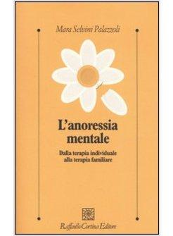 L'ANORESSIA MENTALE DALLA TERAPIA INDIVIDUALE ALLA TERAPIA FAMILIARE