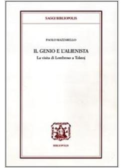 GENIO E L'ALIENISTA LA VISITA DI LOMBROSO A TOLSTOJ (IL)