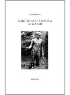 ARCHEOLOGIA MAGICA DI MAIURI (L')