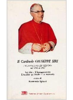 CARDINAL SIRI LA VITA L'INSEGNAMENTO L'EREDITA' SPIRITUALE LE MEMORIE (IL)