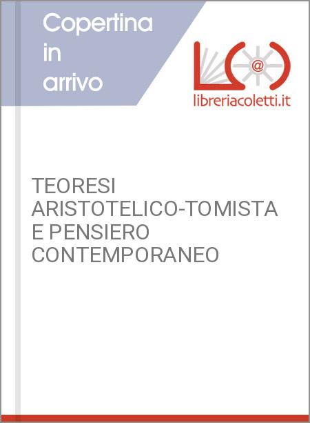 TEORESI ARISTOTELICO-TOMISTA E PENSIERO CONTEMPORANEO