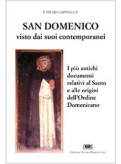 S DOMENICO VISTO DAI SUOI CONTEMPORANEI I PIU' ANTICHI DOCUMENTI RELATIVI AL