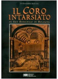 CORO INTARSIATO DI S DOMENICO IN BOLOGNA (IL)