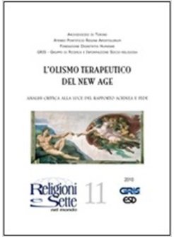 RELIGIONI E SETTE NEL MONDO. VOL. 11: OLISMO TERAPEUTICO DEL NEW AGE.