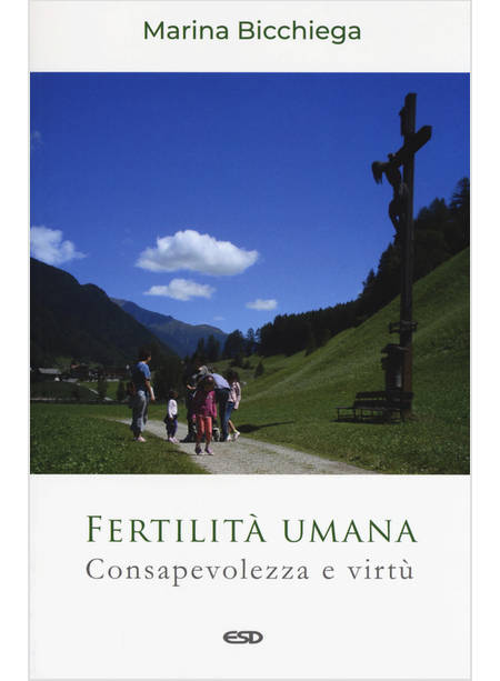 FERTILITA' UMANA. CONSAPEVOLEZZA E VIRTU'