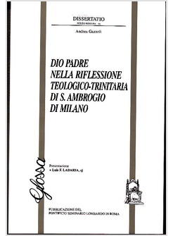 DIO PADRE NELLA RIFLESSIONE TEOLOGICO-TRINITARIA DI S AMBROGIO DI MILANO