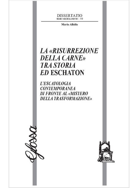 LA RISURREZIONE DELLA CARNE TRA STORIA ED ESCHATON L'ESCATOLOGIA CONTEMPORANEA