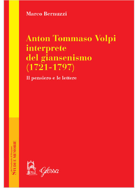 ANTON TOMMASO VOLPI INTERPRETE DEL GIANSENISMO (1721-1797)