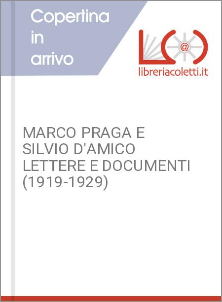 MARCO PRAGA E SILVIO D'AMICO LETTERE E DOCUMENTI (1919-1929)