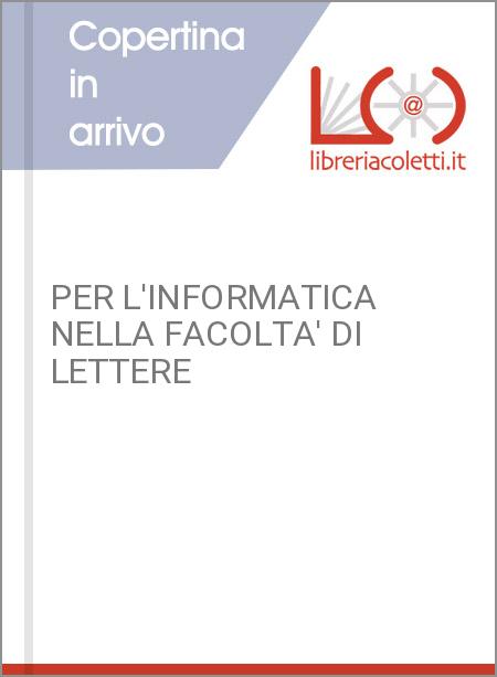 PER L'INFORMATICA NELLA FACOLTA' DI LETTERE