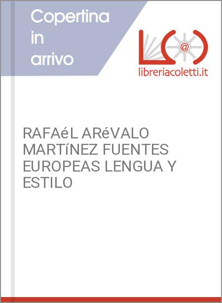 RAFAéL ARéVALO MARTíNEZ FUENTES EUROPEAS LENGUA Y ESTILO