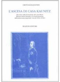 ASCESA DI CASA KAUNITZ RICERCHE SULLA FORMAZIONE DEL CANCELLIERE WENZEL ANTON (