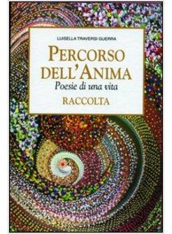 PERCORSO DELL'ANIMA. POESIE DI UNA VITA. CON COFANETTO