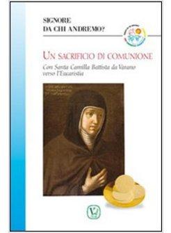 SACRIFICIO DI COMUNIONE. CON SANTA CAMILLA BATTISTA DA VARANO VERSO L'EUCARESTIA