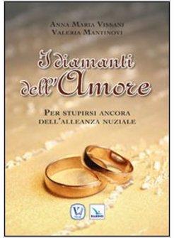 DIAMANTI DELL'AMORE. PER STUPIRSI ANCORA DELL'ALLEANZA NUZIALE (I)