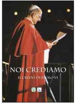 NOI CREDIAMO. IL CREDO DI PAOLO VI