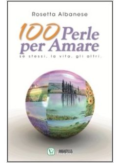 100 PERLE PER AMARE SE STESSI, LA VITA, GLI ALTRI