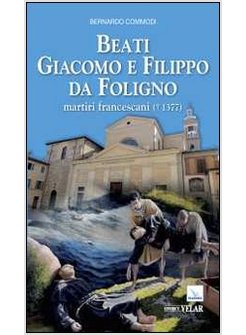 BEATI GIACOMO E FILIPPO DA FOLIGNO MARTIRI FRANCESCANI