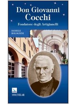 DON GIOVANNI COCCHI. FONDATORE DEGLI ARTIGIANELLI