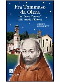 FRA TOMMASO DA OLERA. UN «FUOCO D'AMORE» SULLE STRADE D'EUROPA