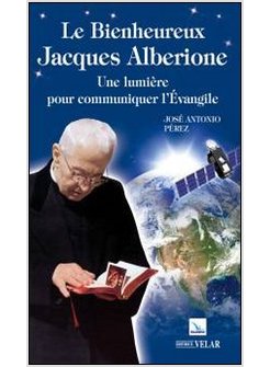 BIENHEUREUX JACQUES ALBERIONE. UNE LUMIERE POUR COMMUNIQUER L'EVANGILE (LE)