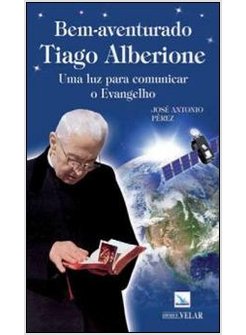 BEM-AVENTURADO TIAGO ALBERIONE. UMA LUZ PARA COMUNICAR O EVANGELHO