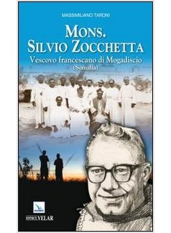 MONS. SILVIO ZOCCHETTA. VESCOVO FRANCESCANO DI MOGADISCIO (SOMALIA)