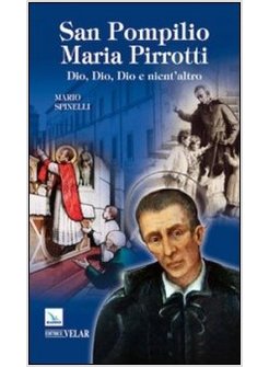 SAN POMPILIO MARIA PIRROTTI. DIO, DIO, DIO E NIENT'ALTRO