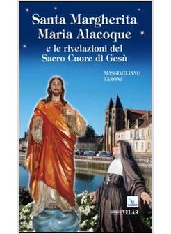 SANTA MARGHERITA MARIA ALACOQUE E LE RIVELAZIONI DEL SACRO CUORE DI GESU'