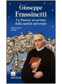 GIUSEPPE FRASSINETTI. UN PASTORE AL SERVIZIO DELLA SANTITA' UNIVERSALE