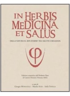 IN HERBIS MEDICINA ET SALUS. DALLA NATURA IL BEN-ESSERE TRA SALUTE E BELLEZZA