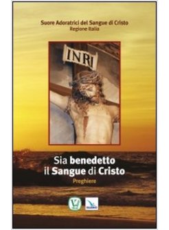 SIA BENEDETTO IL SANGUE DI CRISTO