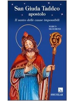 SAN GIUDA TADDEO APOSTOLO. IL SANTO DELLE CAUSE IMPOSSIBILI