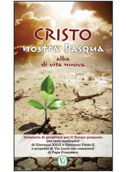 CRISTO NOSTRA PASQUA. ALBA DI VITA NUOVA