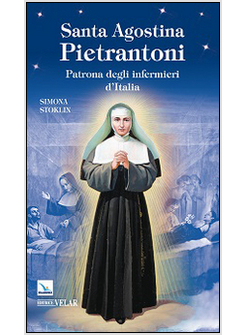 SANTA AGOSTINA PIETRANTONI. PATRONA DEGLI INFERMIERI D'ITALIA