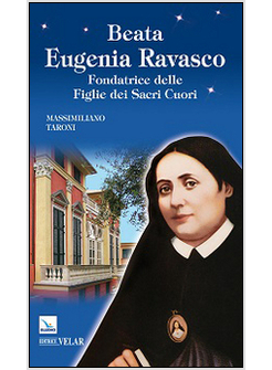 BEATA EUGENIA RAVASCO. FONDATRICE DELLE FIGLIE DEI SACRI CUORI