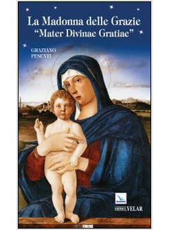 MADONNA DELLE GRAZIE.«MATER DIVINAE GRATIAE». EDIZ. ITALIANA (LA)