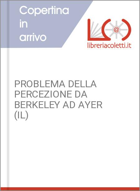 PROBLEMA DELLA PERCEZIONE DA BERKELEY AD AYER (IL)