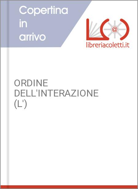 ORDINE DELL'INTERAZIONE (L')