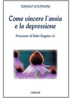 COME VINCERE L'ANSIA E LA DEPRESSIONE